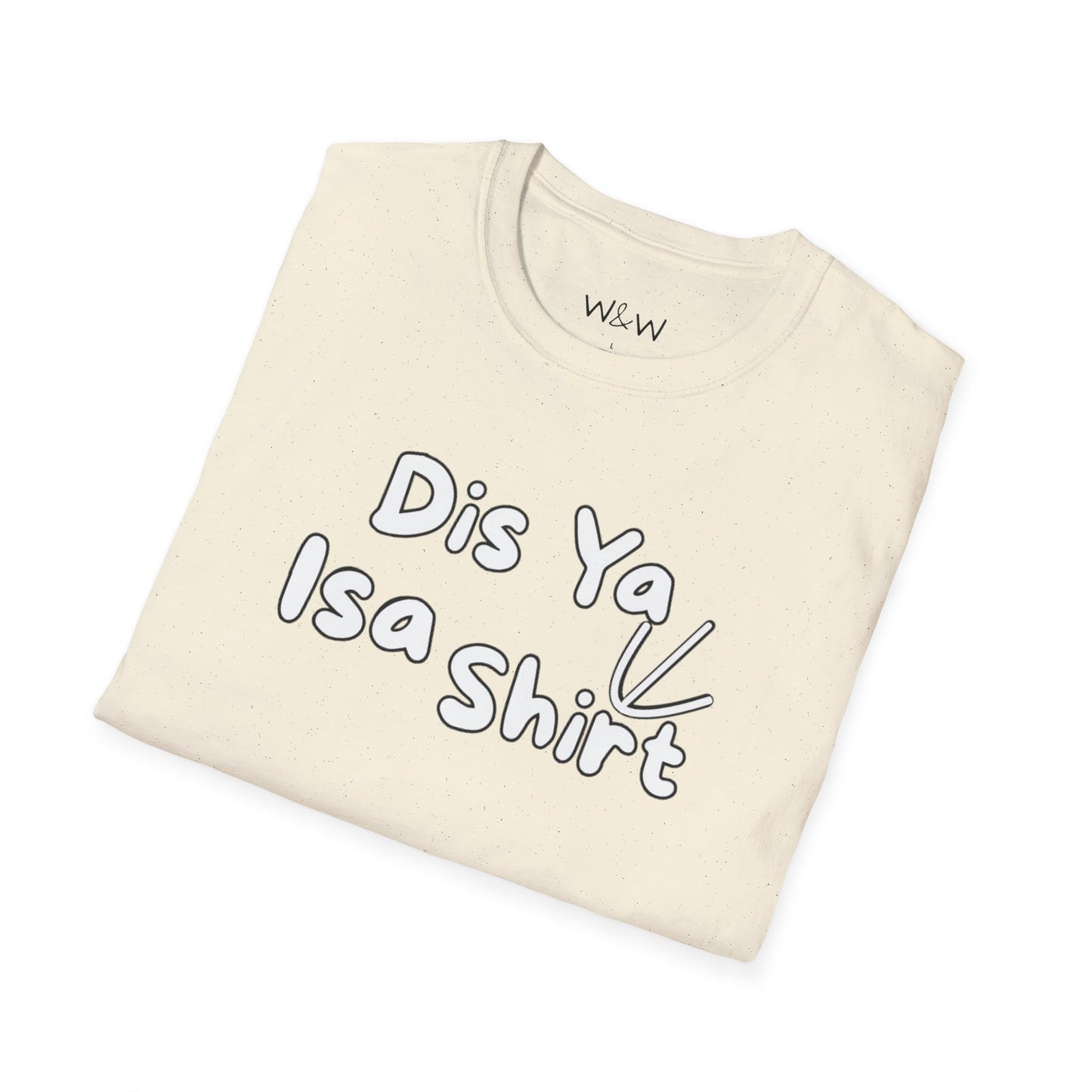 "Dis Ya Isa Shirt" W&W Tee shirt