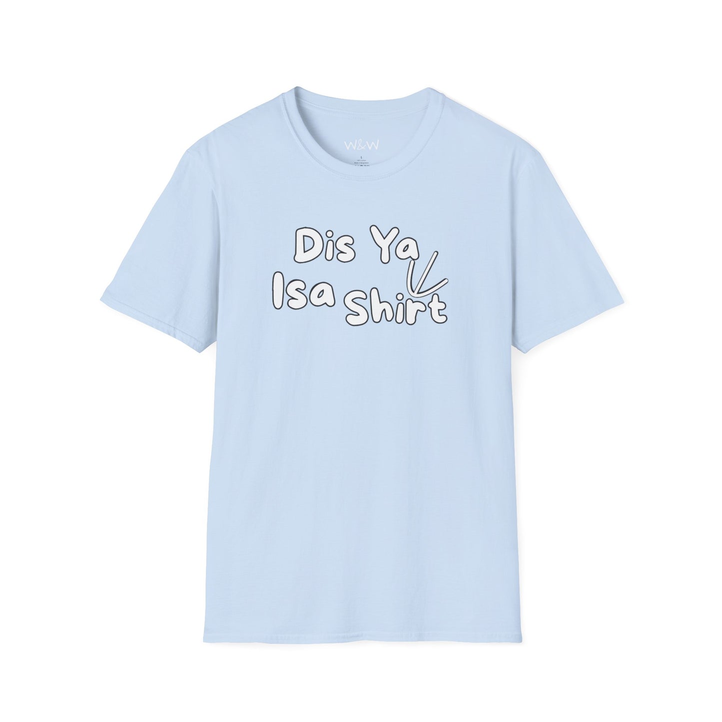 "Dis Ya Isa Shirt" W&W Tee shirt
