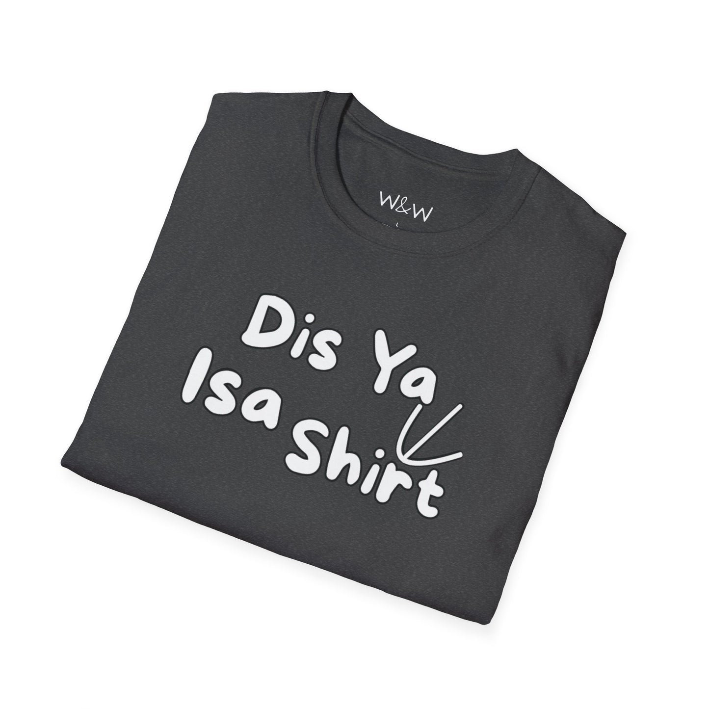 "Dis Ya Isa Shirt" W&W Tee shirt