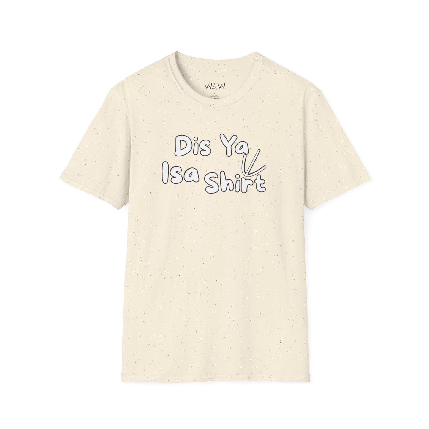 "Dis Ya Isa Shirt" W&W Tee shirt