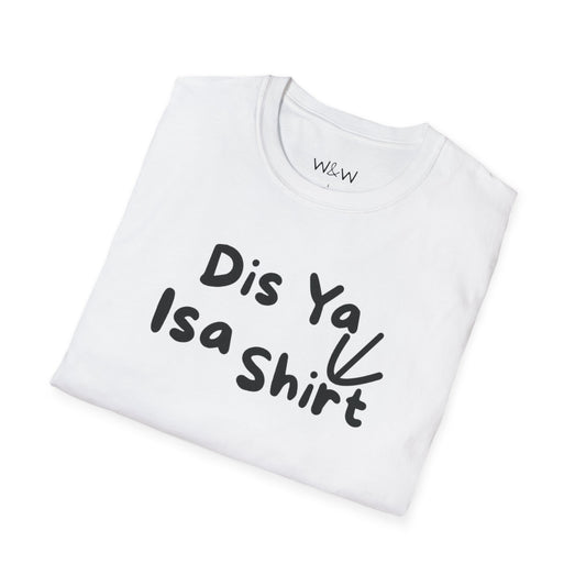 "Dis Ya Isa Shirt" W&W Tee shirt