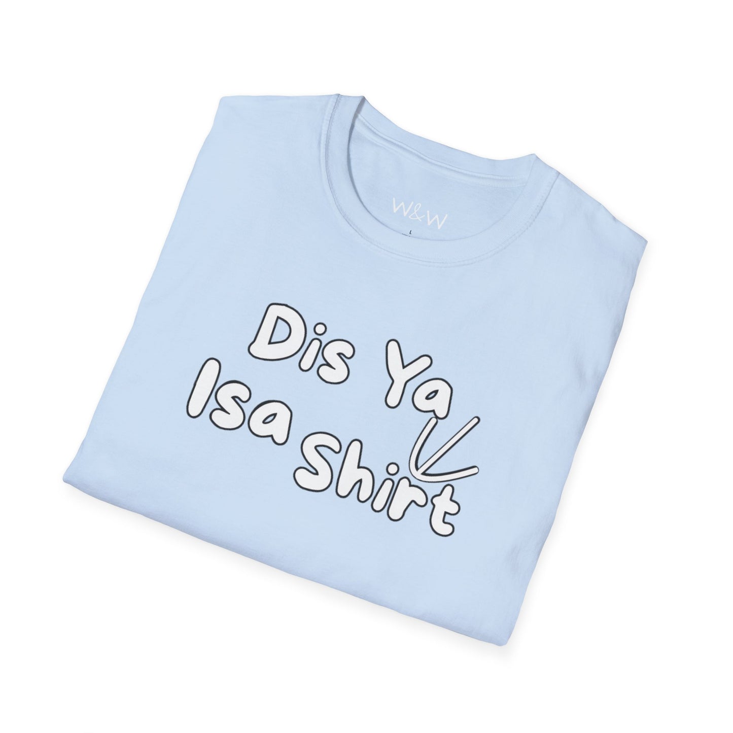 "Dis Ya Isa Shirt" W&W Tee shirt