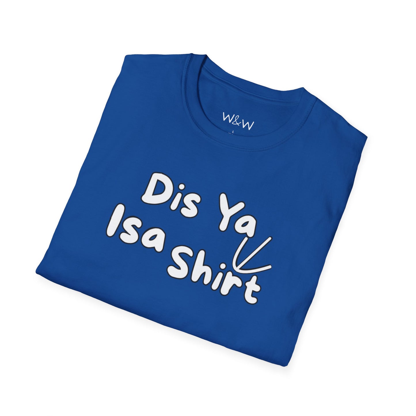 "Dis Ya Isa Shirt" W&W Tee shirt