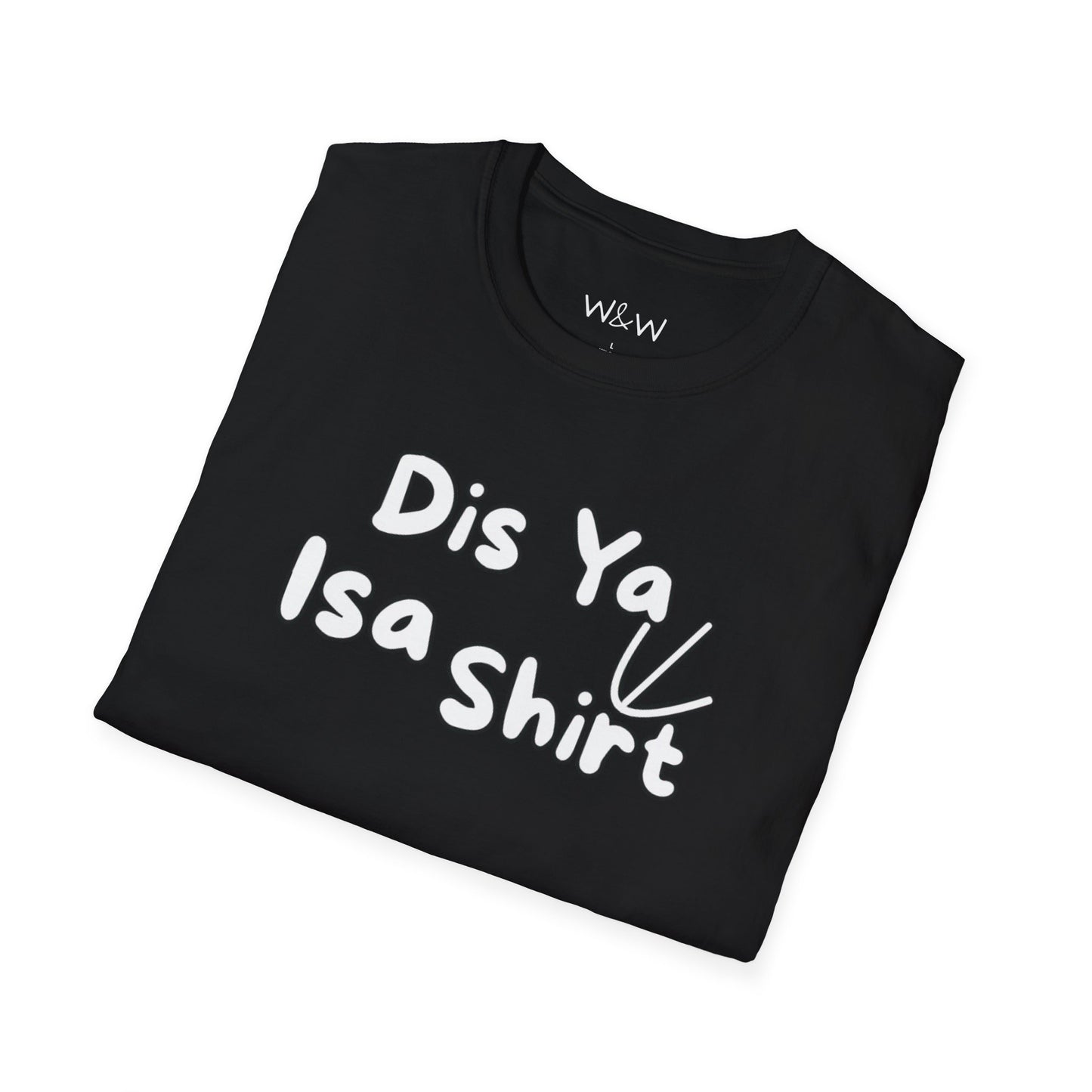 "Dis Ya Isa Shirt" W&W Tee shirt