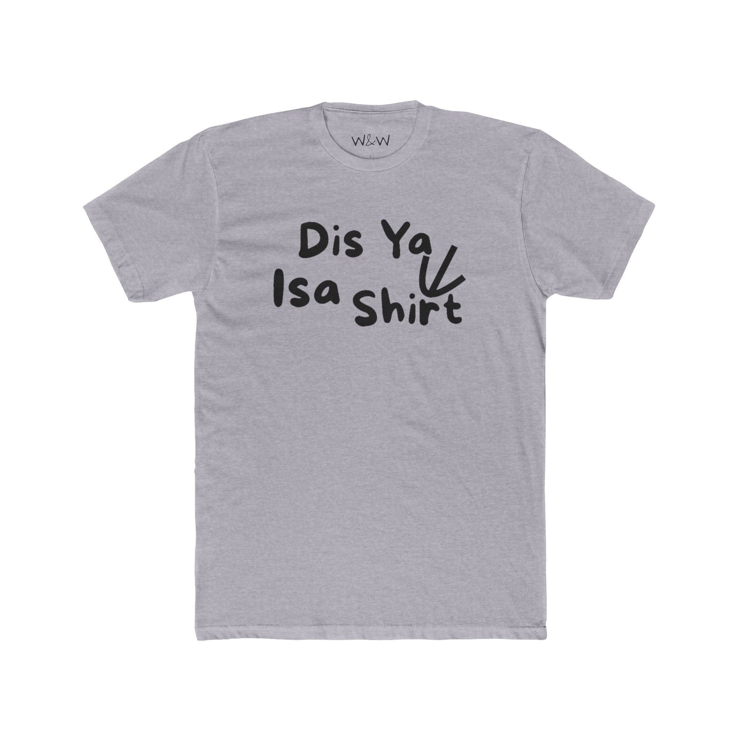 "Dis Ya Isa Shirt" W&W Tee Shirt
