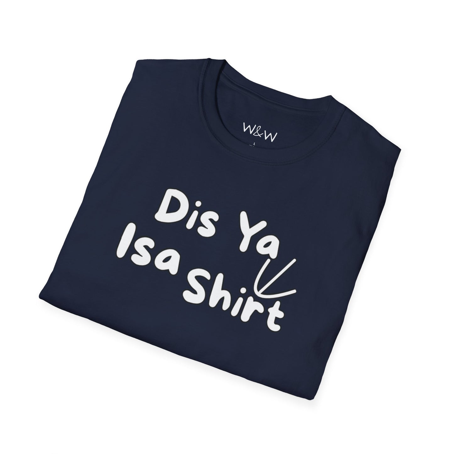 "Dis Ya Isa Shirt" W&W Tee shirt