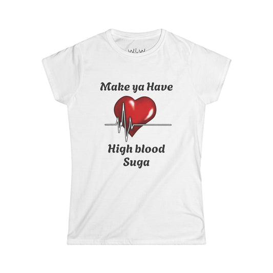 "Make Ya Have High Blood Suga" W&W Tee Shirt