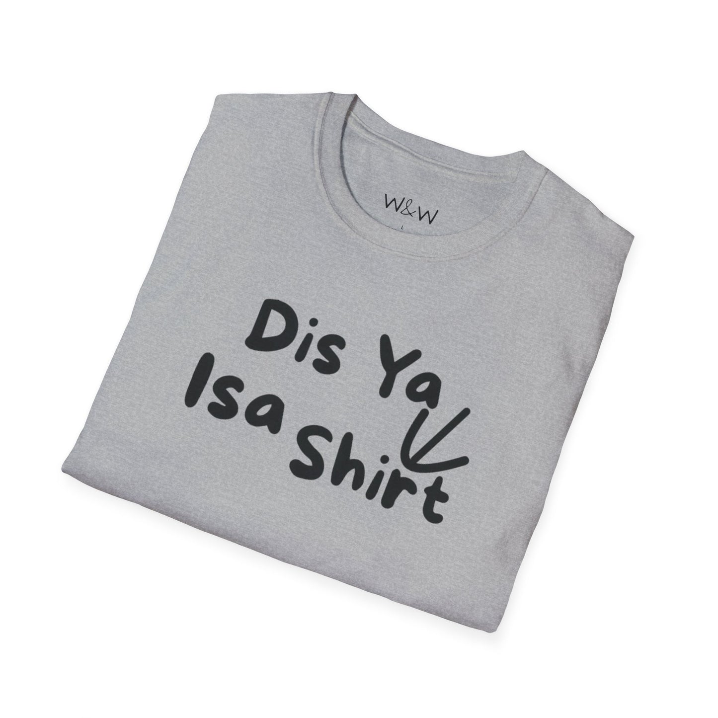 "Dis Ya Isa Shirt" W&W Tee shirt