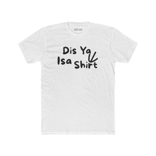 "Dis Ya Isa Shirt" W&W Tee Shirt