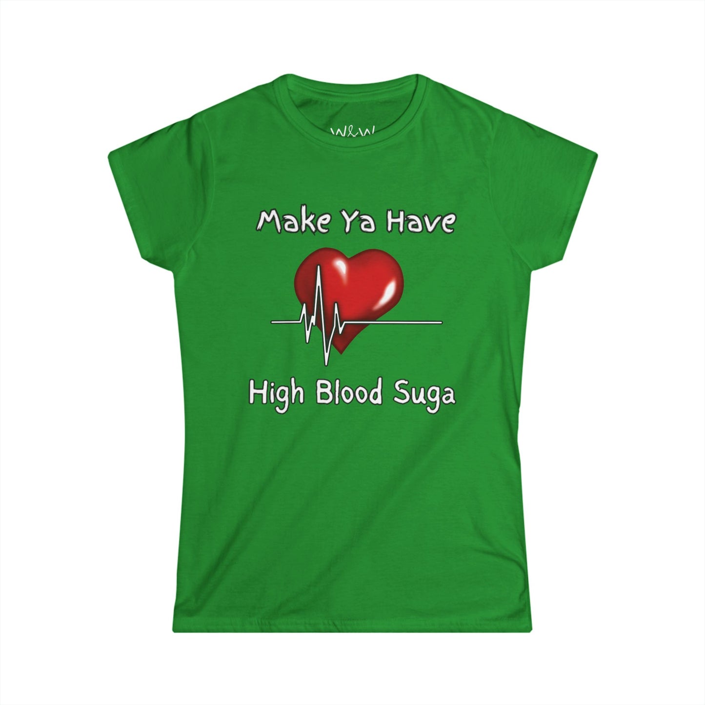 "Make Ya Have High Blood Suga" W&W Tee Shirt